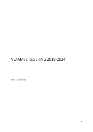 1
VLAAMSE REGERING 2019-2024
REGEERAKKOORD
 