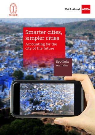 Smarter cities,
simpler cities
Accounting for the
city of the future
Spotlight
on India
 