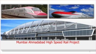 1
Mumbai Ahmadabad High Speed Rail Project
 