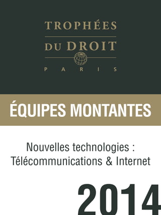 équipes montantes 
Nouvelles technologies : 
Télécommunications & Internet 
2014 
