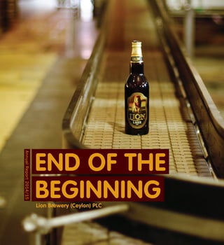 END OF THE
BEGINNING
AnnualReport2014/15
Lion Brewery (Ceylon) PLC
 