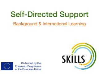 Self-Directed Support
Background & International Learning
SKILLS
 