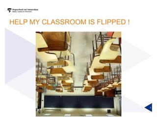 HELP MY CLASSROOM IS FLIPPED !
3
 