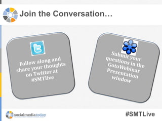 Join the Conversation…
#SMTLive
 