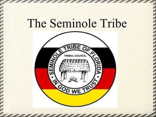   The Seminole Tribe 