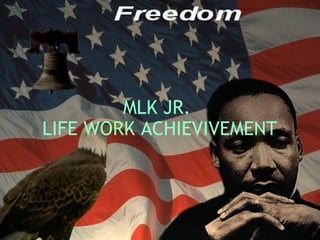 MLK JR.  LIFE WORK ACHIEVIVEMENT     