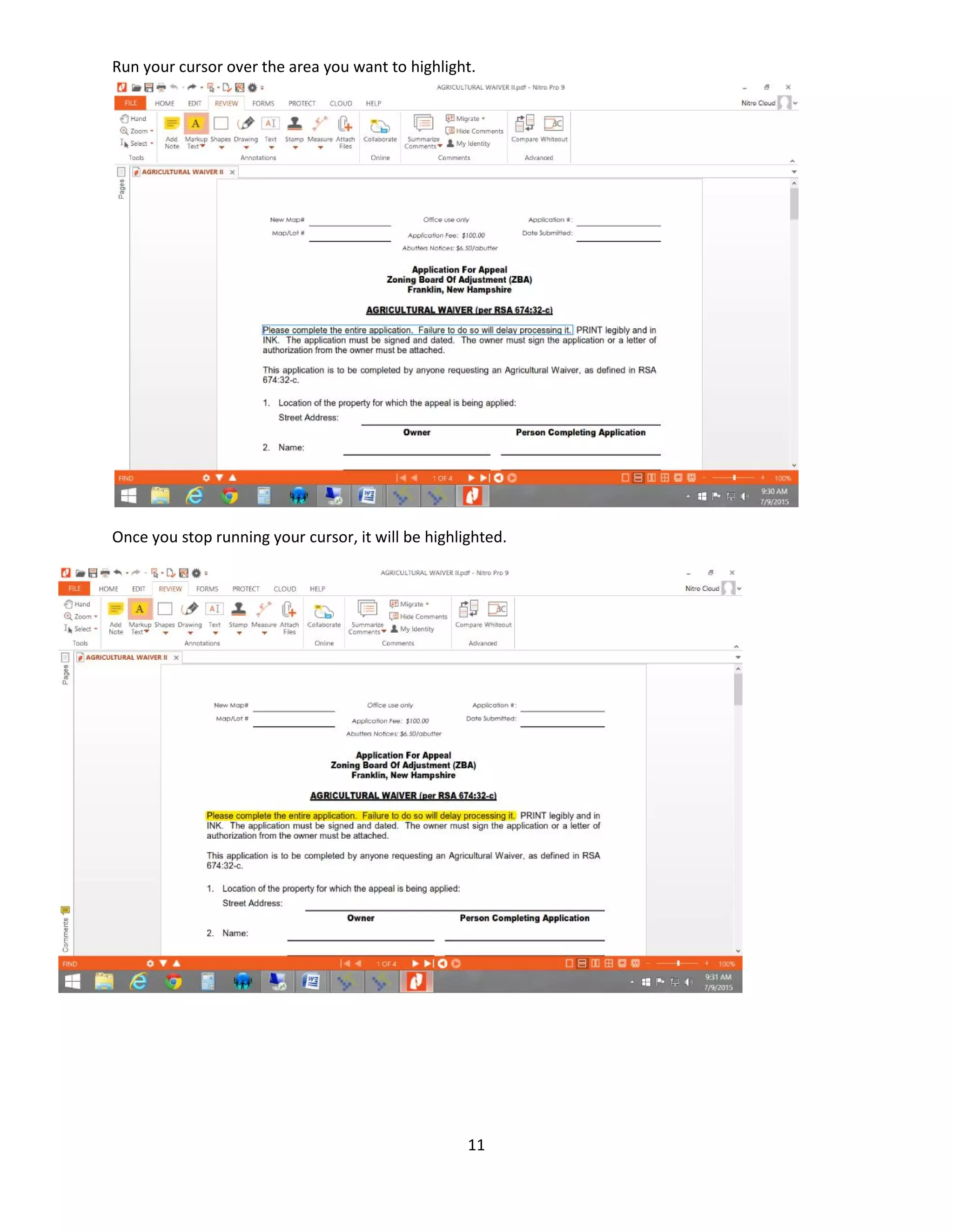11
Run your cursor over the area you want to highlight.
Once you stop running your cursor, it will be highlighted.
 