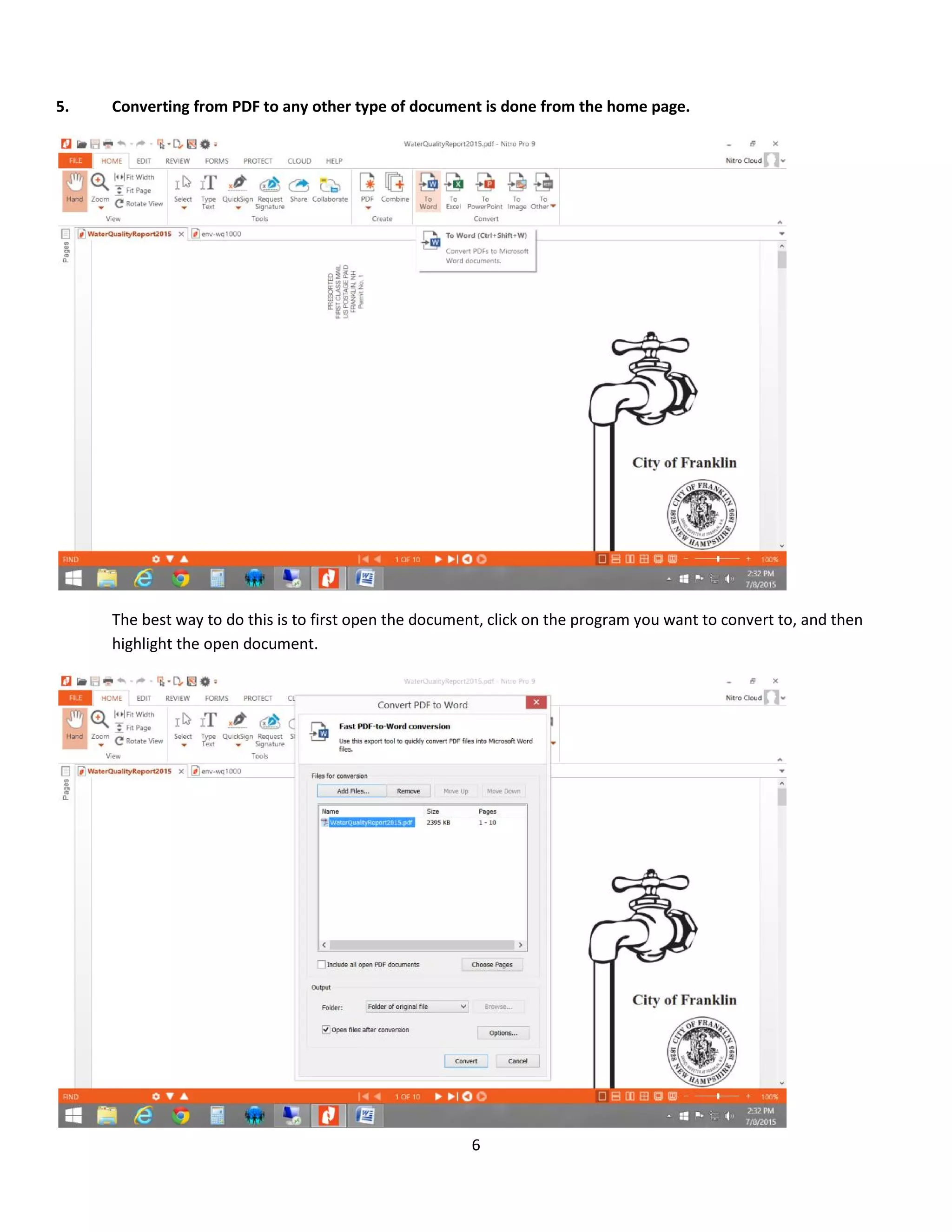 6
5. Converting from PDF to any other type of document is done from the home page.
The best way to do this is to first open the document, click on the program you want to convert to, and then
highlight the open document.
 