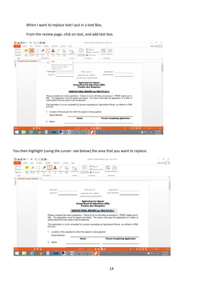 14
When I want to replace text I put in a text Box,
From the review page, click on text, and add text box.
You then highlight (using the cursor- see below) the area that you want to replace.
 