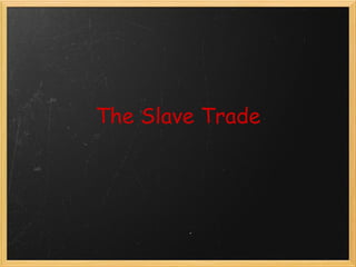 The Slave Trade 