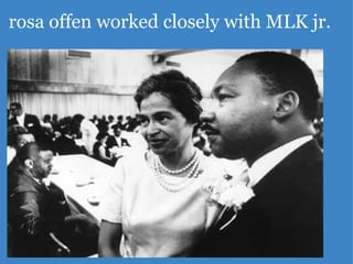 rosa offen worked closely with MLK jr.     