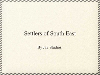 Settlers of South East By Jay Studios  