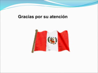 Gracias por su atención
 
