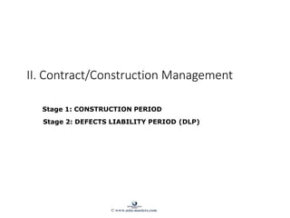 II. Contract/Construction Management
Stage 1: CONSTRUCTION PERIOD
Stage 2: DEFECTS LIABILITY PERIOD (DLP)
© www.asia-masters.com
 