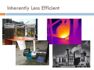 Inherently Less Efficient
 