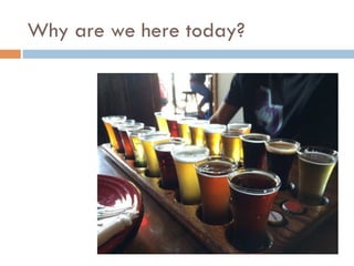 Why are we here today?
 
