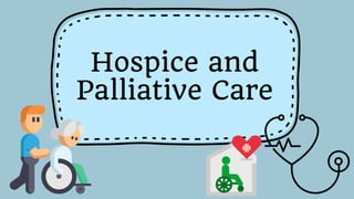 Hospice and
Palliative Care
 