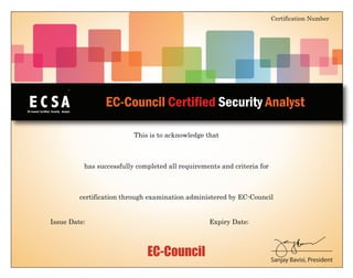 EC-Council
This is to acknowledge that
Certification Number
Sanjay Bavisi, President
has successfully completed all requirements and criteria for
certification through examination administered by EC-Council
Issue Date: :Expiry Date
EC-Council Certified Security AnalystCertifiedEC-Council
ASecurity Analyst
TM
CE S
ECC45488748172
Basem Helmy Abd ElKawy
EC-Council Certified Security Analyst v4
14 February, 2013 13 February, 2016
 