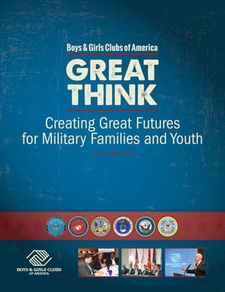 Boys & Girls Clubs of America
Military Great Think White Paper:
Creating Great Futures for Military Families and Youth
 