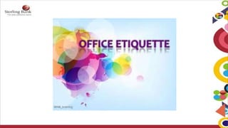 OFFICE ETIQUETTE
 
