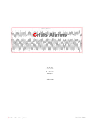 Crisis Alarms
Rev. II
Drafted by
C. Schneider
July 2014
Draft Copy
Crisis Alarms Rev. II: Covers Outlines C. Schneider 7/2014
 