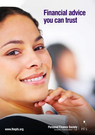 Financial advice
you can trust
www.thepfs.org
 