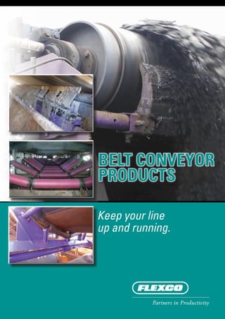 Keep your line
up and running.
belt conveyor
products
 