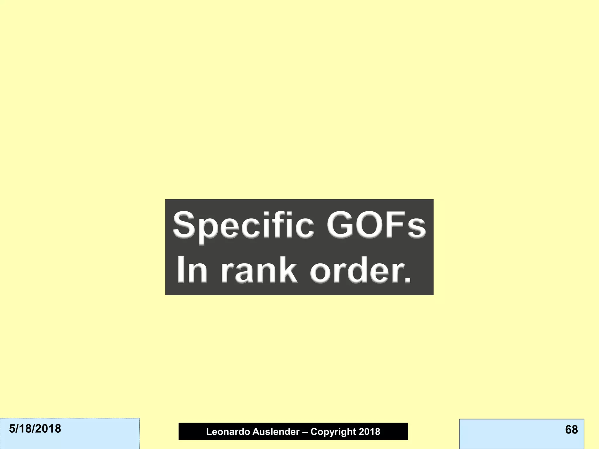 Leonardo Auslender Copyright 2004Leonardo Auslender – Copyright 2018 685/18/2018
Specific GOFs
In rank order.
 