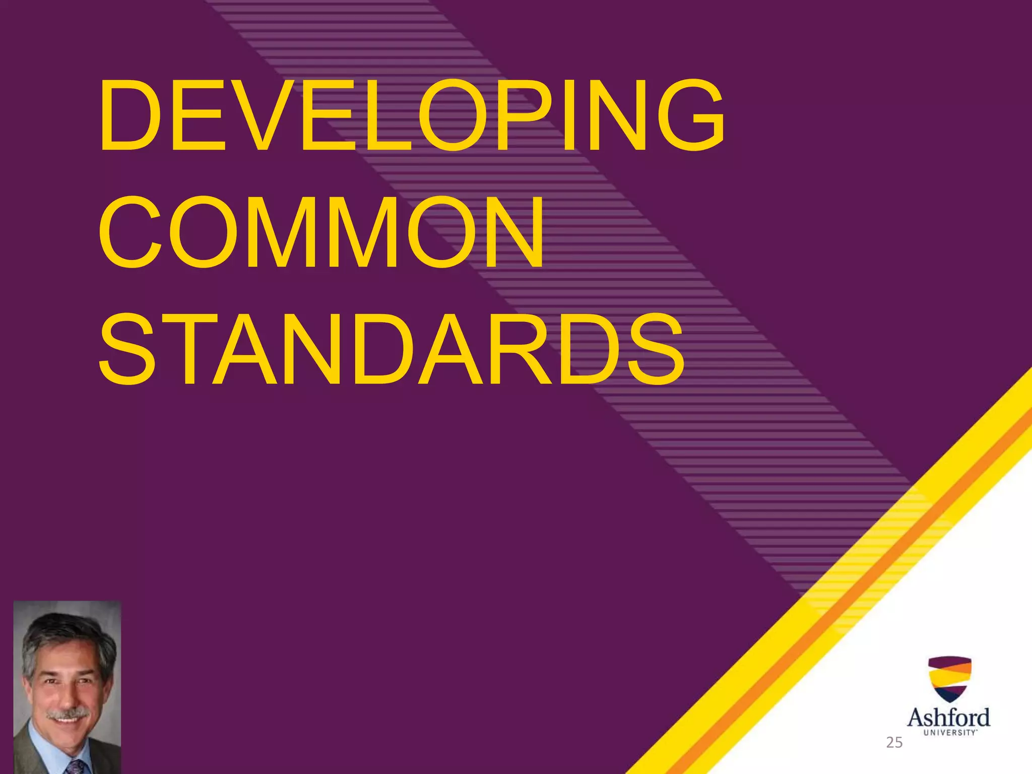 DEVELOPING
COMMON
STANDARDS
25
 