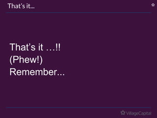 That’s it …!!
(Phew!)
Remember...
That’s it...
 