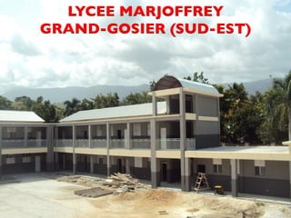 CDM_12052901_11212 
LYCEE MARJOFFREY 
GRAND-GOSIER (SUD-EST) 
 
