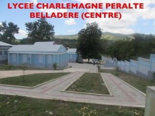 LYCEE CHARLEMAGNE PERALTE 
CDM_12052901_11212 
BELLADERE (CENTRE) 
 