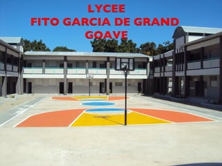 CDM_12052901_11212 
LYCEE 
FITO GARCIA DE GRAND 
GOAVE 
 
