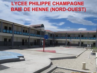 LYCEE PHILIPPE CHAMPAGNE 
BAIE DE HENNE (NORD-OUEST) 
CDM_12052901_11212 
 
