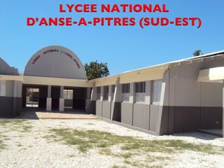 CDM_12052901_11212 
LYCEE NATIONAL 
D’ANSE-A-PITRES (SUD-EST) 
 
 