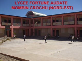 LYCEE FORTUNE AUDATE 
MOMBIN CROCHU (NORD-EST) 
CDM_12052901_11212 
 
 