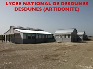 LYCEE NATIONAL DE DESDUNES 
CDM_12052901_11212 
DESDUNES (ARTIBONITE) 
 