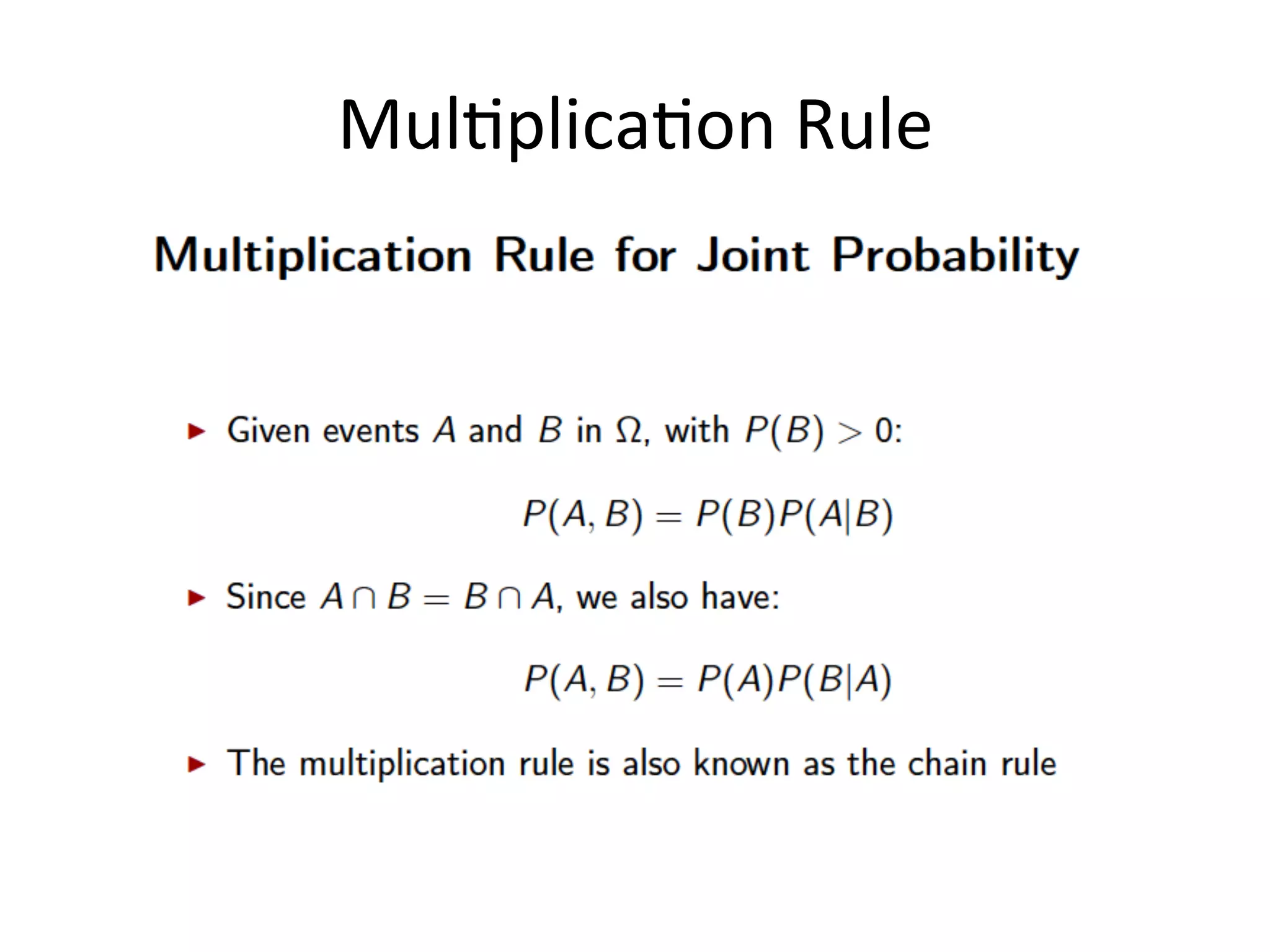 Example:	
  Bigrams	
  
10-­‐3	
  =	
  1/103=1/1000=	
  one	
  in	
  thousand	
  
one	
  in	
  one	
  million	
  
joint	
  probability	
  =	
  one	
  in	
  10	
  millions	
  
We	
  apply	
  the	
  formula	
  
of	
  condi*onal	
  
probability	
  	
  
7	
  
 