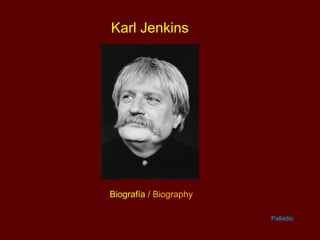Karl Jenkins
Biografía / Biography
Palladio
 