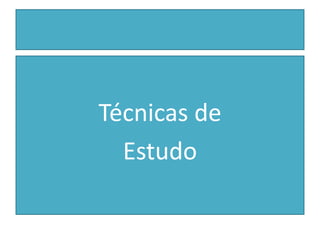 Técnicas de
Estudo
 