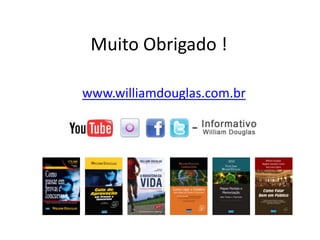 Muito Obrigado !
www.williamdouglas.com.br
 
