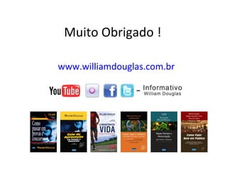 Muito Obrigado !
www.williamdouglas.com.br
 