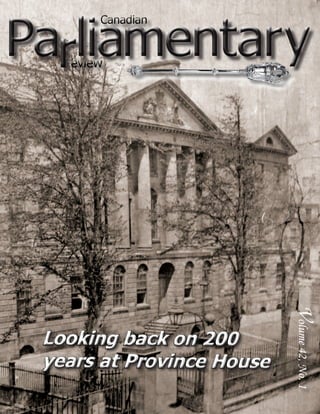 2 CANADIAN PARLIAMENTARY REVIEW/SPRING 2017
Volume42,No.1
Looking back on 200
years at Province House
Looking back on 200
years at Province House
evieweview
CanadianCanadian
 