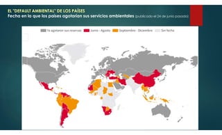 EL "DEFAULT AMBIENTAL" DE LOS PAÍSES
Fecha en la que los países agotarían sus servicios ambientales (publicado el 24 de junio pasado)
 