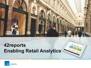 42reports
Enabling Retail Analytics
 