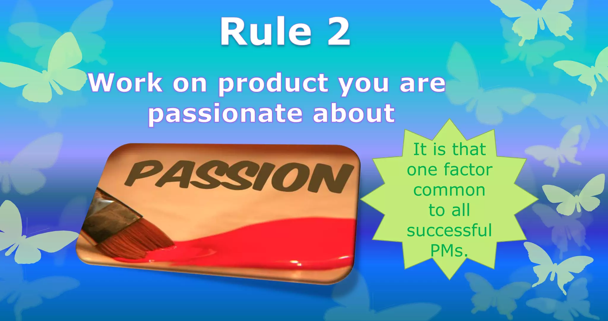 It is that
one factor
common
to all
successful
PMs.