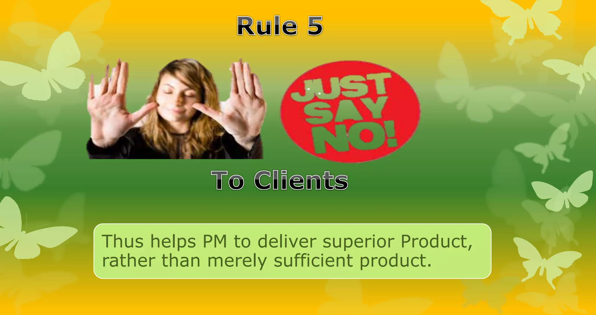 Thus helps PM to deliver superior Product,
rather than merely sufficient product.