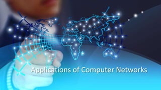 Applications of Computer Networks
 
