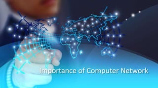 Importance of Computer Network
 