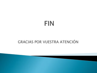 GRACIAS POR VUESTRA ATENCIÓN
 